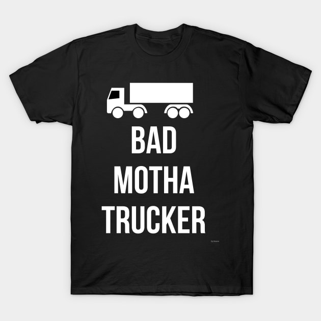 Bad Mother Trucker - Trucker Gift for Truck Driver T-Shirt by giftideas